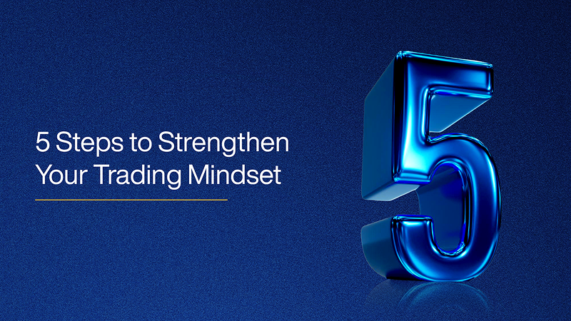 5 Steps to Strengthen Your Trading Mindset