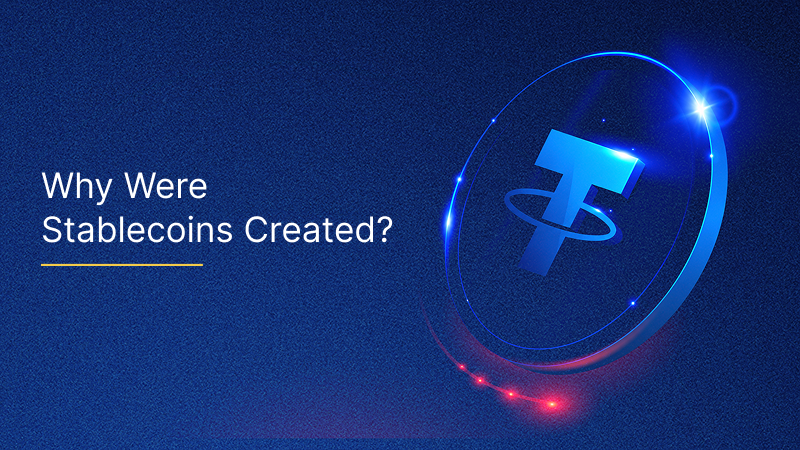Why Were Stablecoins Created?